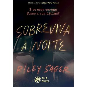 Sobreviva à noite: e se essa carona fosse a sua úl - ALTA NOVEL