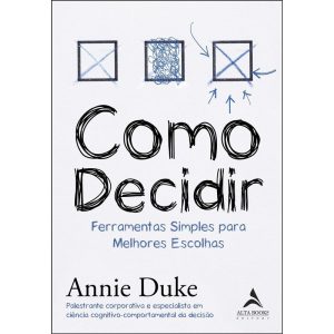 Como decidir: ferramentas simples para melhores es - ALTA BOOKS