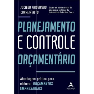 Planejamento e controle orçamentário: abordagem pr - ALTA BOOKS