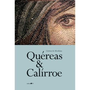 QUÉREAS E CALÍRROE - EDITORA 34