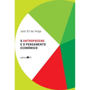 O Antropoceno e o pensamento econômico - EDITORA 34