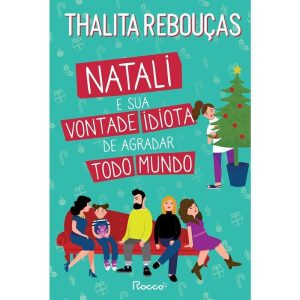 NATALI E SUA VONTADE IDIOTA DE AGRADAR TODO MUNDO - EDITORA ROCCO