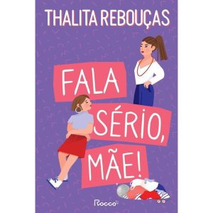FALA SÉRIO, MÃE!: EDIÇÃO REVISTA E AMPLIADA - EDITORA ROCCO