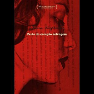 PERTO DO CORAÇÃO SELVAGEM: EDIÇÃO COM MANUSCRITOS  - EDITORA ROCCO