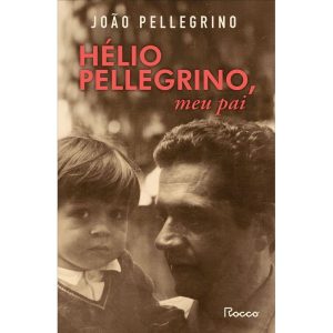 HÉLIO PELLEGRINO, MEU PAI - EDITORA ROCCO