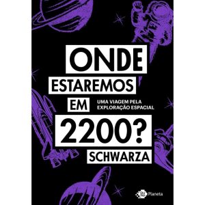 ONDE ESTAREMOS EM 2200?: UMA VIAGEM PELA EXPLORAÇÃ - OUTRO PLANETA