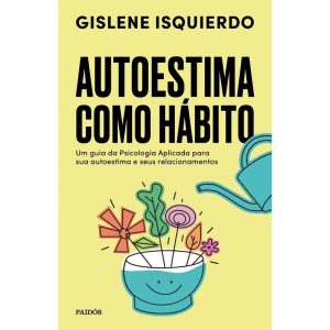 AUTOESTIMA COMO HÁBITO: UM GUIA DA PSICOLOGIA APLI - PAIDOS