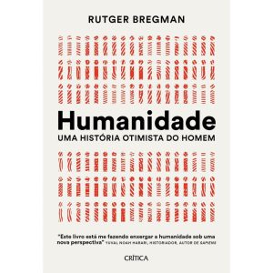 HUMANIDADE: UMA HISTÓRIA OTIMISTA DO HOMEM - CRÍTICA