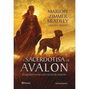 A SACERDOTISA DE AVALON: O QUARTO LIVRO DO CICLO D - PLANETA MINOTAURO