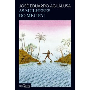 AS MULHERES DO MEU PAI: ROMANCE (BIBLIOTECA JOSÉ E - TUSQUETS