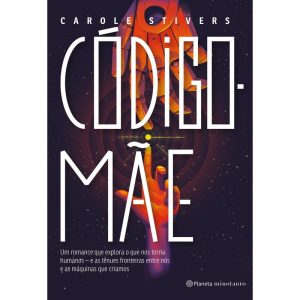 CÓDIGO-MÃE: UM ROMANCE QUE EXPLORA O QUE NOS TORNA - PLANETA MINOTAURO