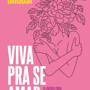 VIVA PRA SE AMAR: 15 PASSOS PARA FAZER DO AMOR-PRÓ - ACADEMIA