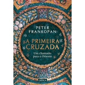A PRIMEIRA CRUZADA: UM CHAMADO PARA O ORIENTE - CRÍTICA
