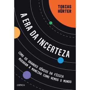 A ERA DA INCERTEZA: COMO OS GRANDES GÊNIOS DA FÍSI - CRÍTICA