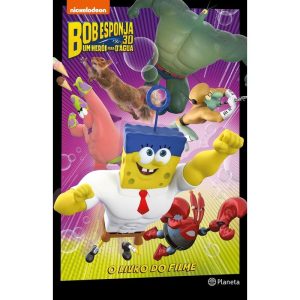 BOB ESPONJA - UM HERÓI FORA DÁGUA: O LIVRO DO FILM - PLANETA