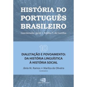 HISTÓRIA DO PORTUGUÊS BRASILEIRO - VOL.10: DIALETA - EDITORA CONTEXTO UNIV