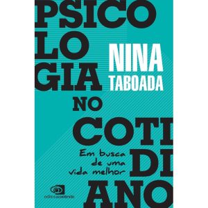 PSICOLOGIA NO COTIDIANO: EM BUSCA DE UMA VIDA MELH - EDITORA CONTEXTO