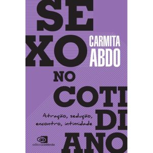 SEXO NO COTIDIANO: ATRAÇÃO, SEDUÇÃO, ENCONTRO, INT - EDITORA CONTEXTO
