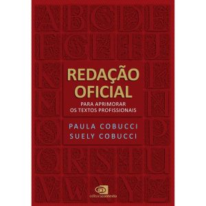 REDAÇÃO OFICIAL: PARA APRIMORAR OS TEXTOS PROFISSI - EDITORA CONTEXTO