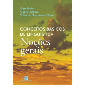 CONCEITOS BÁSICOS DE LINGUÍSTICA: NOÇÕES GERAIS - EDITORA CONTEXTO UNIV