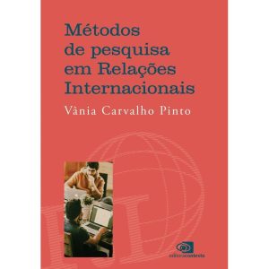 MÉTODOS DE PESQUISA EM RELAÇÕES INTERNACIONAIS - EDITORA CONTEXTO UNIV