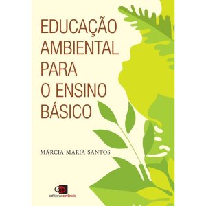 EDUCAÇÃO AMBIENTAL PARA O ENSINO BÁSICO - EDITORA CONTEXTO UNIV