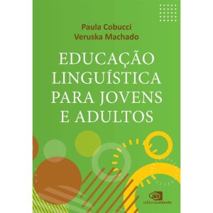 EDUCAÇÃO LINGUÍSTICA PARA JOVENS E ADULTOS - EDITORA CONTEXTO UNIV