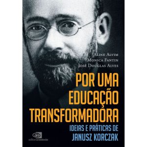 POR UMA EDUCAÇÃO TRANSFORMADORA: IDEIAS E PRÁTICAS - EDITORA CONTEXTO UNIV