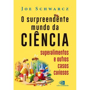 O SURPREENDENTE MUNDO DA CIÊNCIA: SUPERALIMENTOS E - EDITORA CONTEXTO