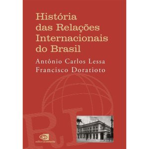 HISTÓRIA DAS RELAÇÕES INTERNACIONAIS DO BRASIL - EDITORA CONTEXTO UNIV