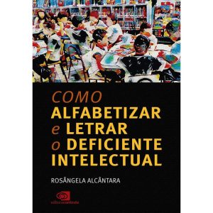COMO ALFABETIZAR E LETRAR O DEFICIENTE INTELECTUAL - EDITORA CONTEXTO UNIV