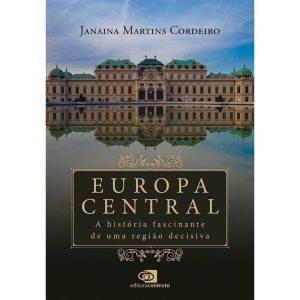 EUROPA CENTRAL: A HISTÓRIA FASCINANTE DE UMA REGIÃ - EDITORA CONTEXTO UNIV