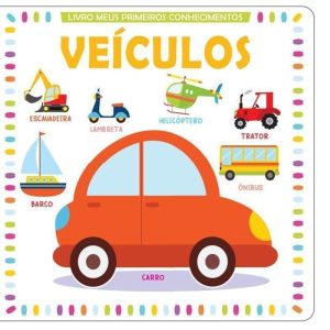 MEUS PRIMEIROS CONHECIMENTOS: VEÍCULOS - ON LINE EDITORA