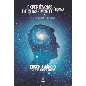 EXPERIÊNCIAS DE QUASE MORTE (EQMS): CIÊNCIA, MENTE - SUMMUS EDITORIAL