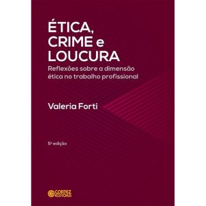 Ética, crime e loucura: reflexões sobre a dimensão - CORTEZ