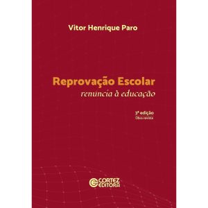 REPROVAÇÃO ESCOLAR: RENÚNCIA À EDUCAÇÃO - CORTEZ