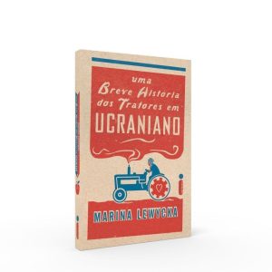 UMA BREVE HISTÓRIA DOS TRATORES EM UCRANIANO - INTRÍNSECA