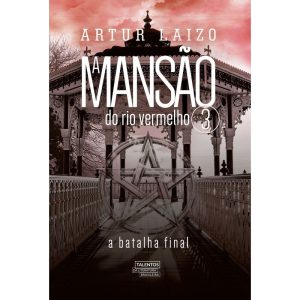A MANSÃO DO RIO VERMELHO 3 - UM VAMPIRO NOS TRÓPIC - TALENTOS DA LITERATURA BRASILEIRA