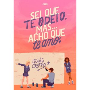 SEI QUE TE ODEIO, MAS... ACHO QUE TE AMO - NOVO SÉCULO