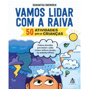 VAMOS LIDAR COM A RAIVA: 50 ATIVIDADES PARA AS CRI - EDITORA SEXTANTE