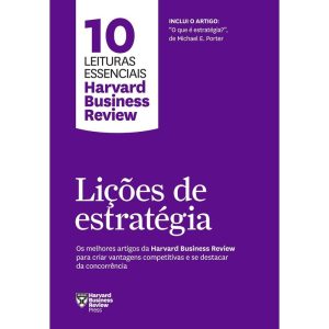 LIÇÕES DE ESTRATÉGIA (10 LEITURAS ESSENCIAIS - HBR - EDITORA SEXTANTE