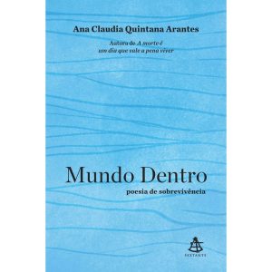 MUNDO DENTRO: POESIA DE SOBREVIVÊNCIA - EDITORA SEXTANTE
