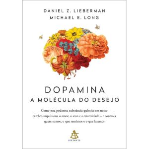 DOPAMINA: A MOLÉCULA DO DESEJO - EDITORA SEXTANTE