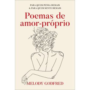POEMAS DE AMOR-PRÓPRIO: PARA QUEM PENSA DEMAIS E P - EDITORA SEXTANTE