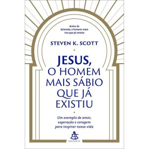 JESUS, O HOMEM MAIS SÁBIO QUE JÁ EXISTIU: UM EXEMP - EDITORA SEXTANTE
