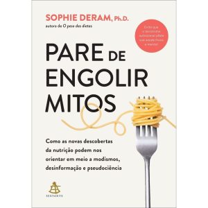 PARE DE ENGOLIR MITOS: COMO AS NOVAS DESCOBERTAS D - EDITORA SEXTANTE