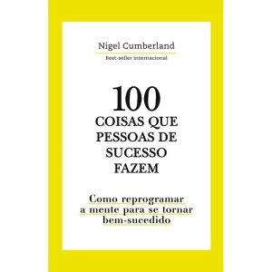 100 COISAS QUE PESSOAS DE SUCESSO FAZEM: COMO REPR - ASTRAL CULTURAL