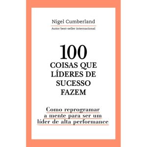 100 COISAS QUE LÍDERES DE SUCESSO FAZEM: COMO REPR - ASTRAL CULTURAL