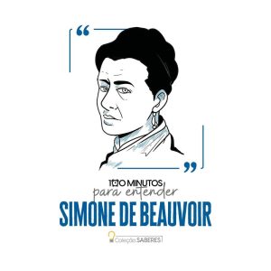 100 MINUTOS PARA ENTENDER SIMONE DE BEAUVOIR - ASTRAL CULTURAL