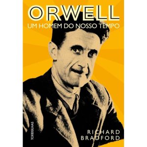 Orwell - Um homem do nosso tempo - TORDESILHAS